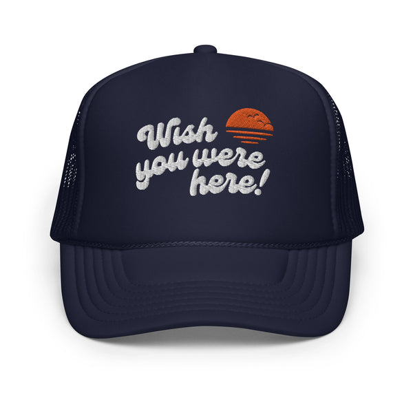 Wish You Were Here! Sunset Foam Trucker Hat