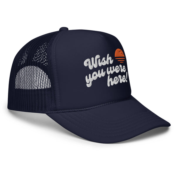 Wish You Were Here! Sunset Foam Trucker Hat